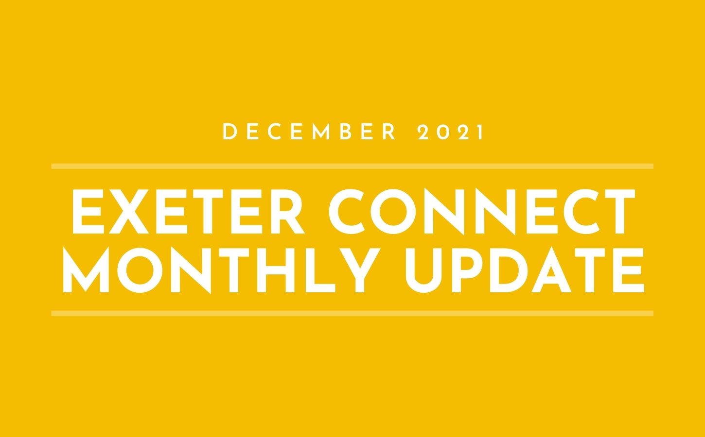 White text on a yellow background which reads 'December 2021 Exeter Connect Monthly Update'